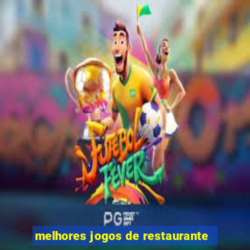 melhores jogos de restaurante